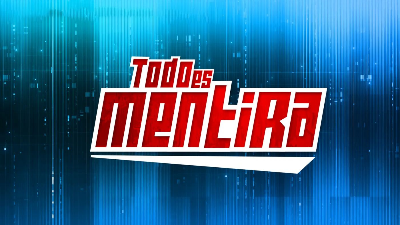 TODO ES MENTIRA TODO ES MENTIRA