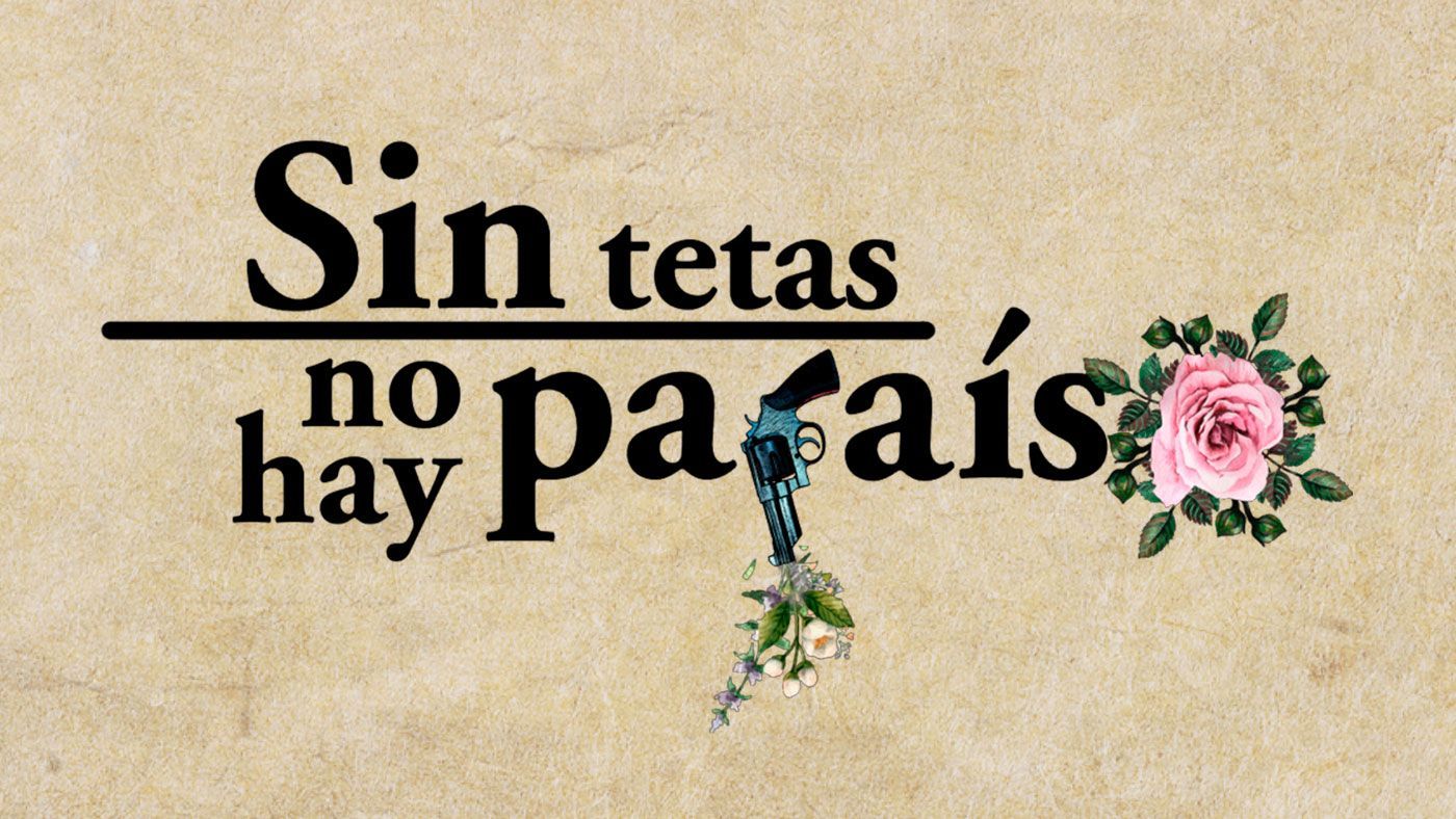 Sin tetas no hay paraiso