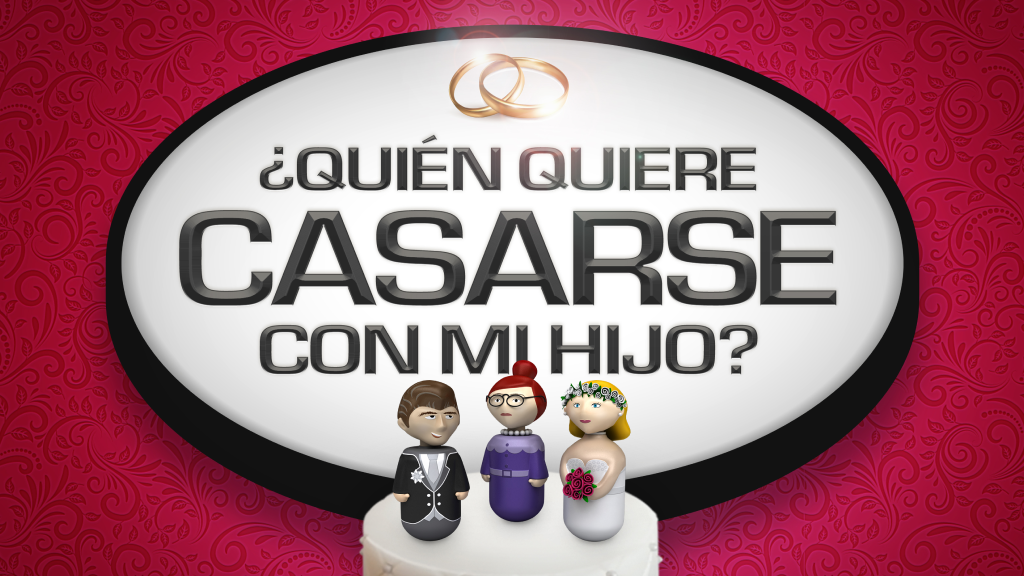 quien quiere casarse con mi hijo quien quiere casarse con mi hijo
