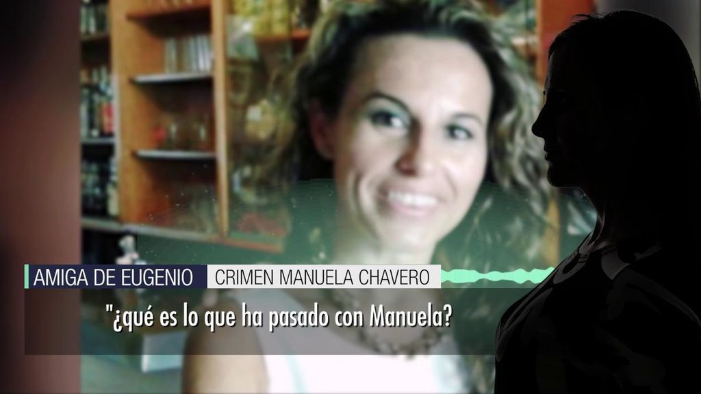 La declaración de la amiga de Eugenio, asesino de Manuela Chavero