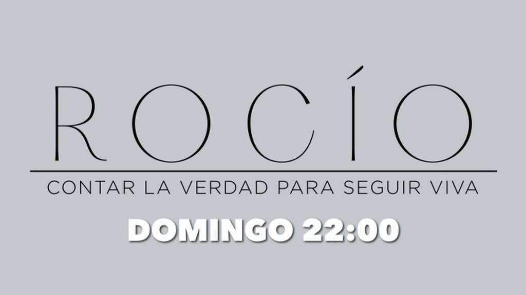 'Rocío, contar la verdad para seguir viva', el domingo a las 22.00 horas