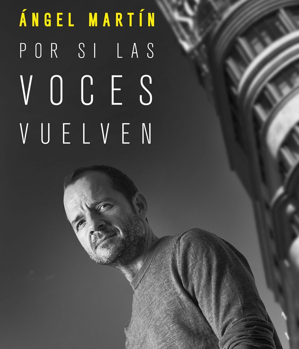 'Por si las voces vuelven', el libro de Ángel Martín