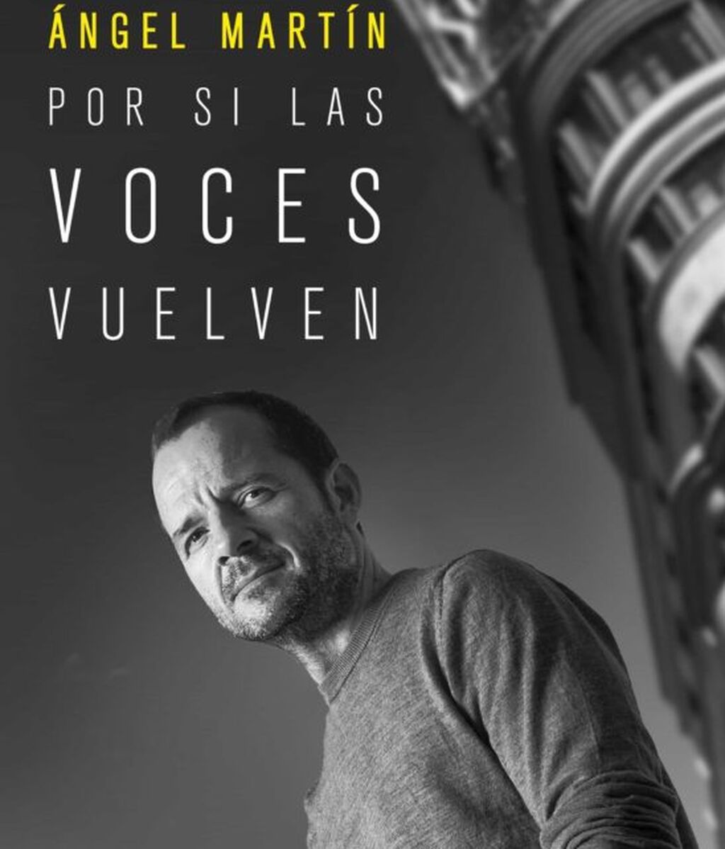 "Por si las voces vuelven", el libro de Ángel Martín