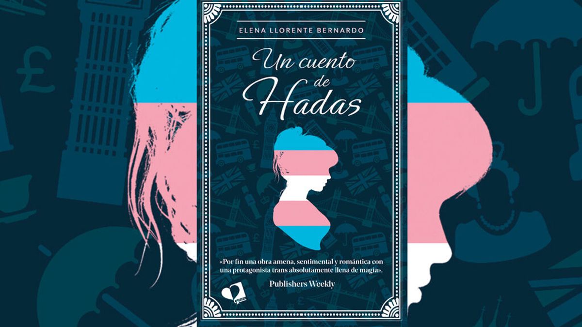 Un cuento de hadas, la nueva novela de Elena Llorente, con una protagonista trans absolutamente llena de magia