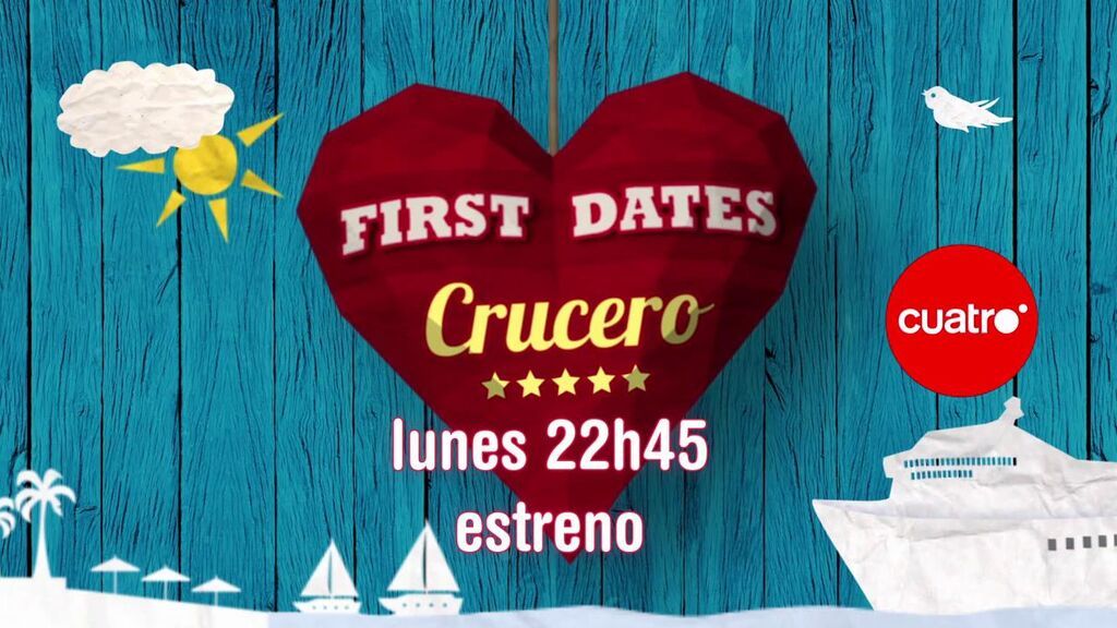 'First dates Crucero',  estreno el lunes a las 22.45 h. en Cuatro