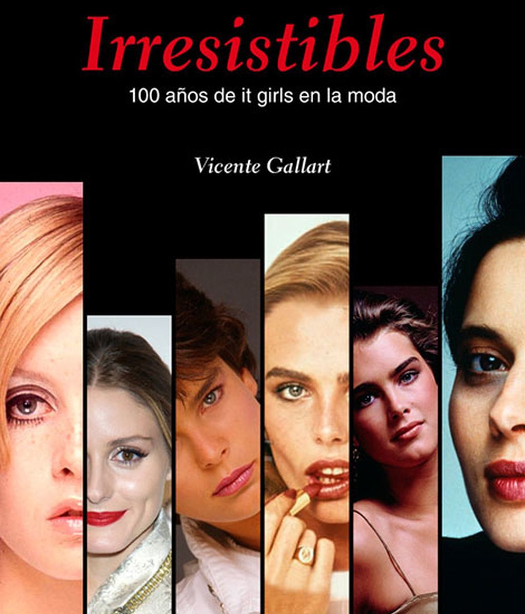 Irresistibles. 100 años de it girls en la moda. Vicente Gallart. Editorial Grijalbo. 19,90€