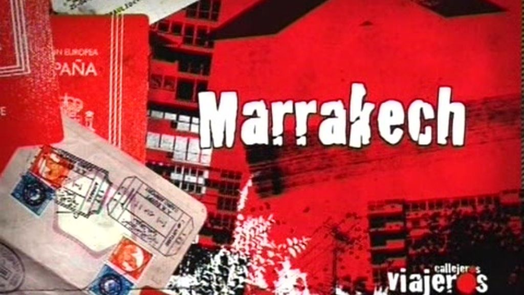 Avance. Callejeros Viajeros: Marrakech