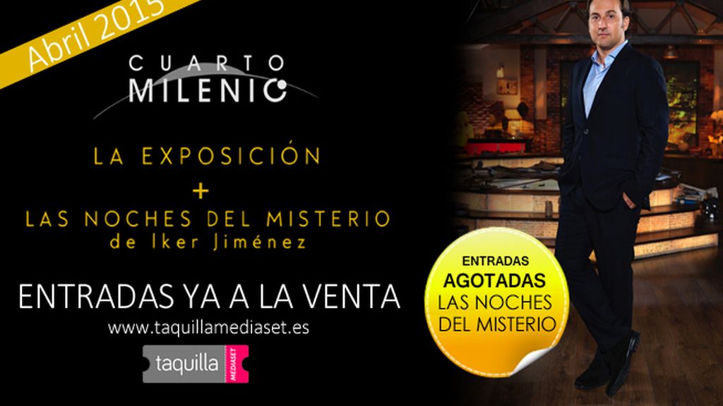 Cuarto Milenio la exposición y Las noches del misterio. Entradas a la venta en www.taquillamediaset.es