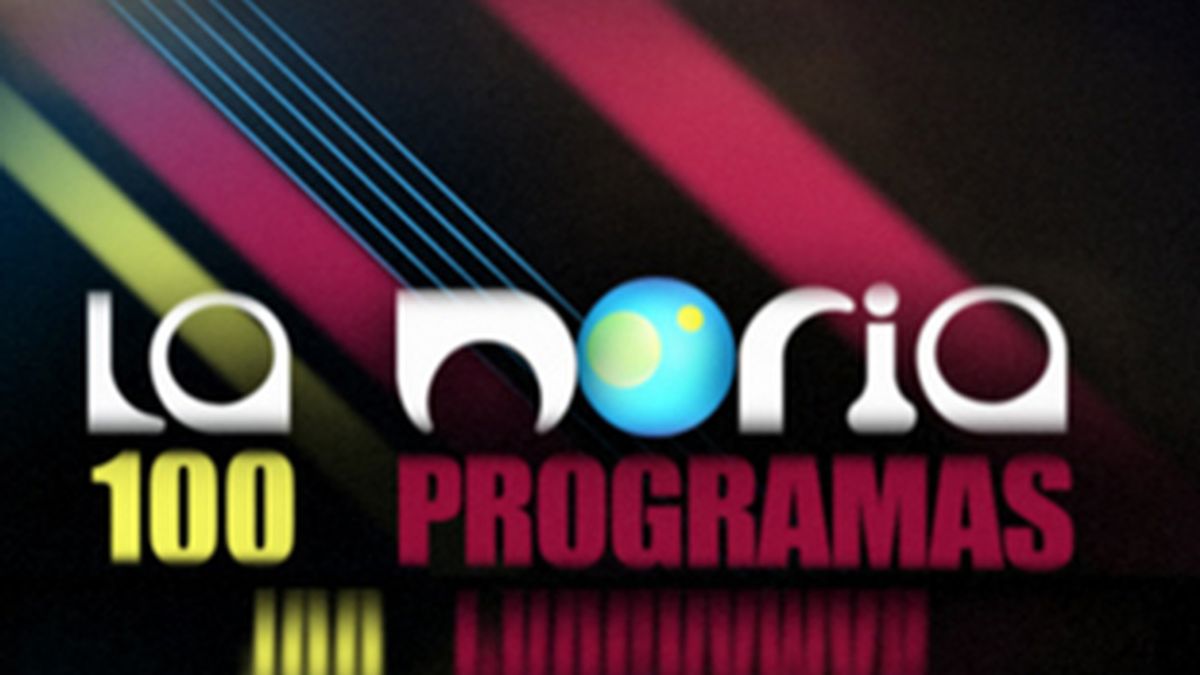 'La Noria' cumple 100 programas el 18 de Julio.