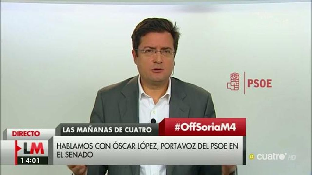 Óscar López (PSOE): “El señor Soria ha ido detrás de las noticias, detrás de la verdad”