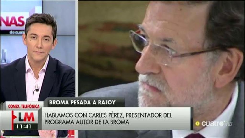 Carles Pérez, presentador del programa autor de la broma a Mariano Rajoy: “No esperábamos poder hablar con él”