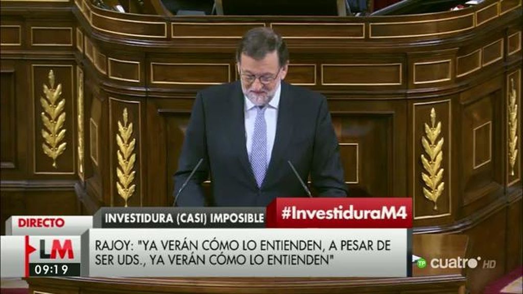 Mariano Rajoy: “Ya verán como lo entienden, a pesar de ser ustedes”