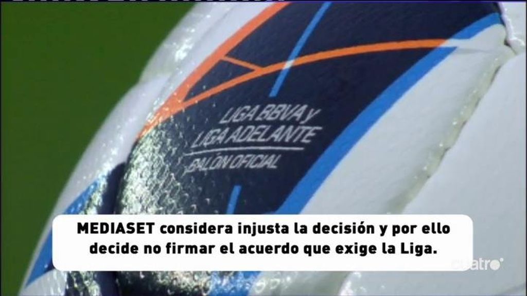 Mediaset no firma el acuerdo que la Liga exige a las televisiones y no da imágenes de la Liga