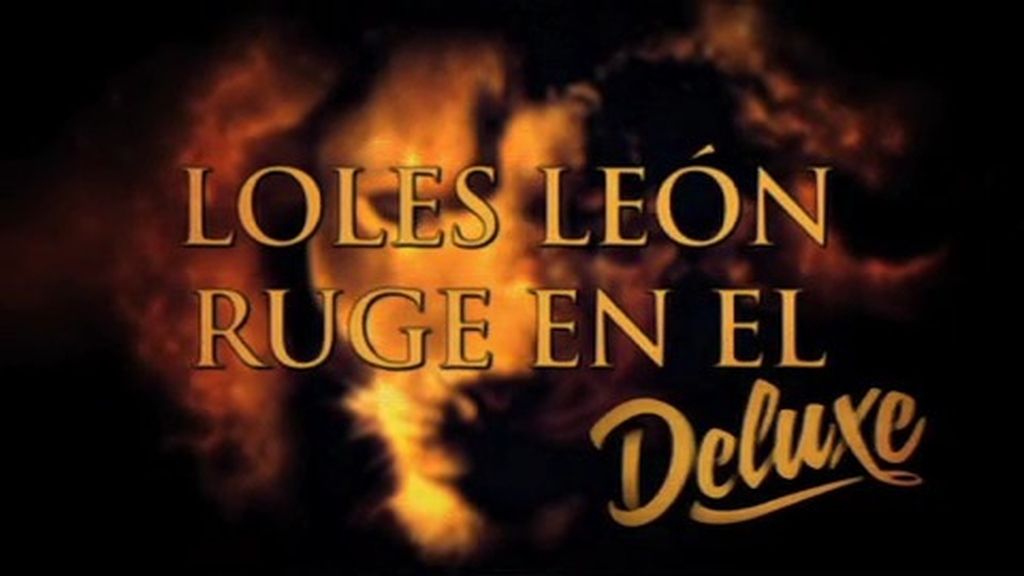 Loles León  ruge en el 'Deluxe'