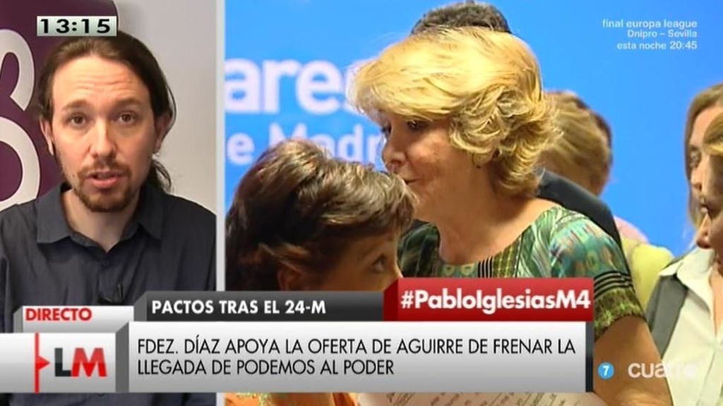 Pablo Iglesias: "Si Aguirre dirige la política del Gobierno, seré el próximo Presidente de España"