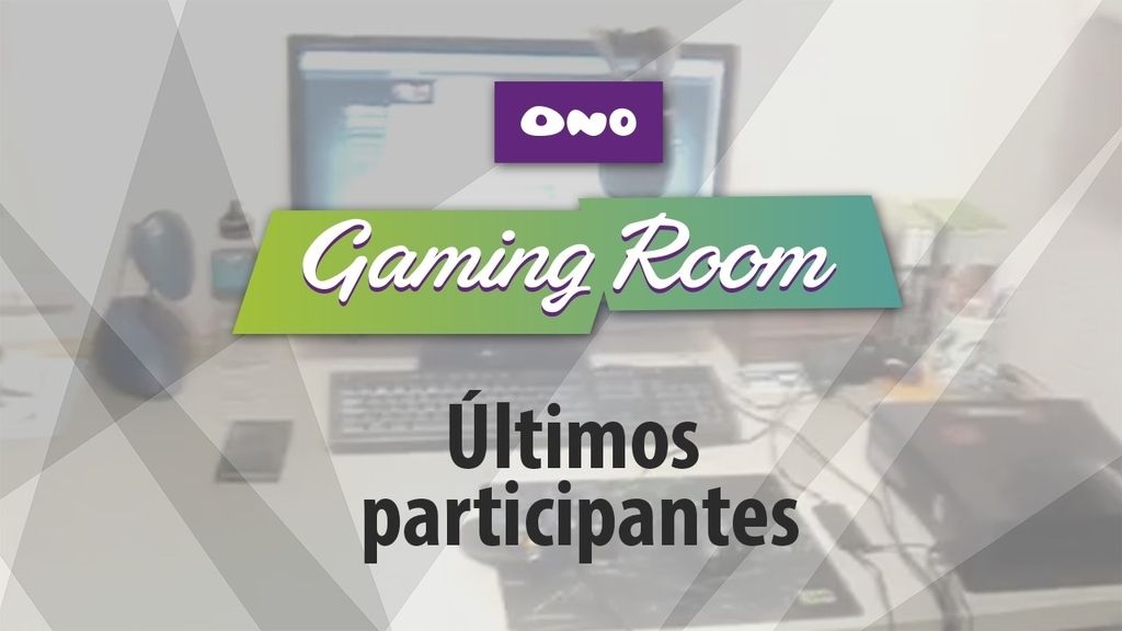 Conoce a los últimos participantes del concurso ONO Gaming Room