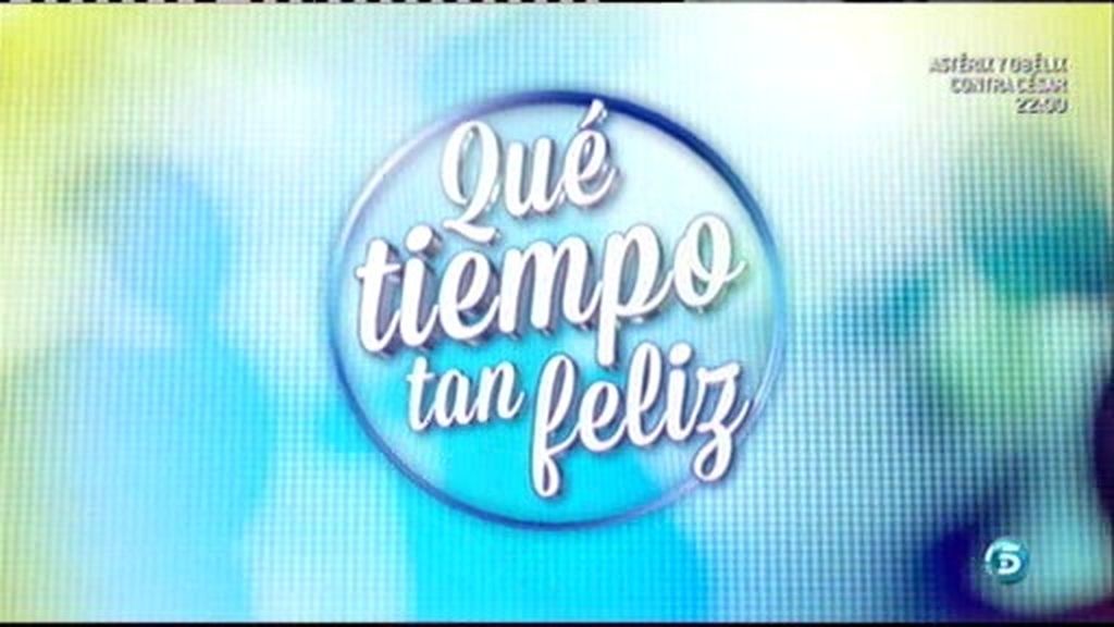 '¡Qué tiempo tan feliz!' (10/08/2014)