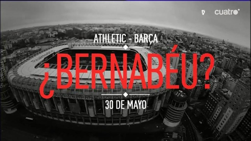Barça y Athletic quieren un campo grande… y el Santiago Bernabéu lo es