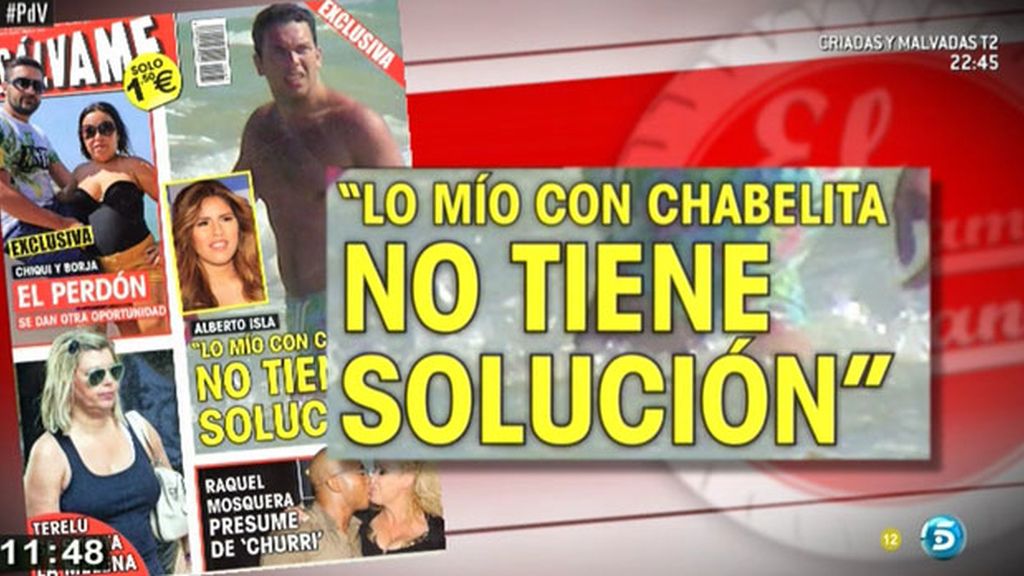 Alberto Isla, en la revista 'Sálvame': "Lo mío con Chabelita no tiene solución"