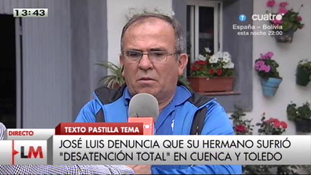José Luis denuncia que su hermano sufrió “desatención total” en Cuenca y Toledo