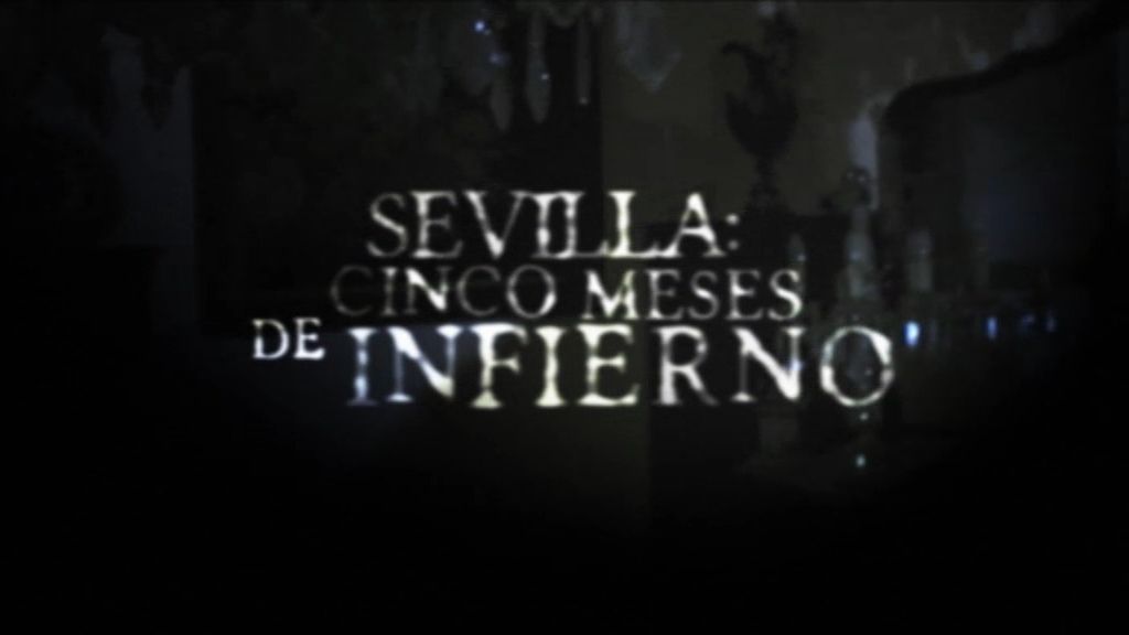 Sevilla: cinco meses de infierno