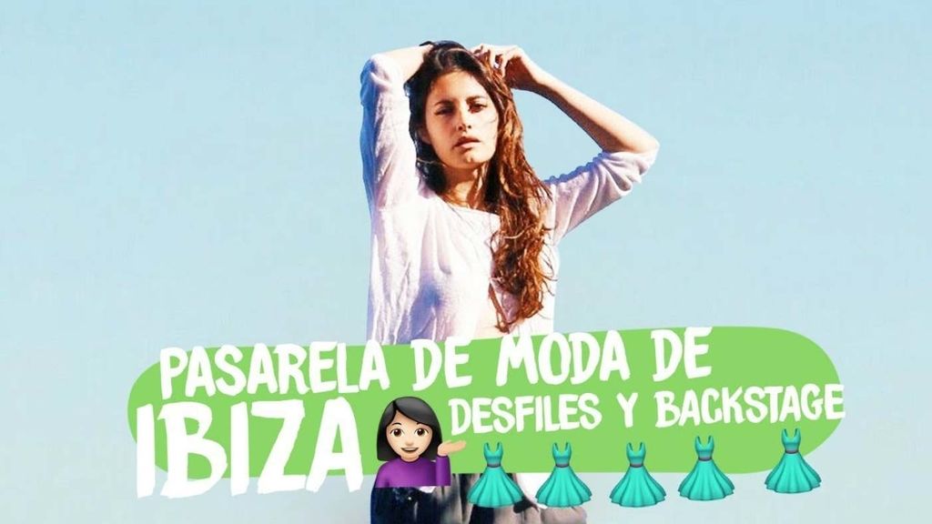 Pasarela de Moda de Ibiza: desfiles y backstage