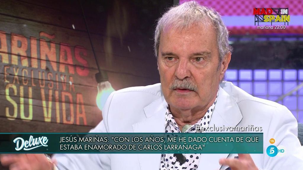 Jesús Mariñas: "Con los años me he dado cuenta que estaba enamorado de Carlos Larrañaga"