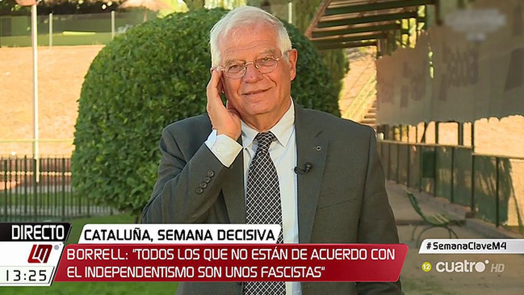 Borrell: "Cuando señalas cosas que no son ciertas del discurso de los independentistas te tachan de fascista"