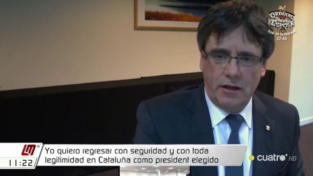 Puigdemont: “Yo quiero regresar con toda legitimidad en Cataluña como President”