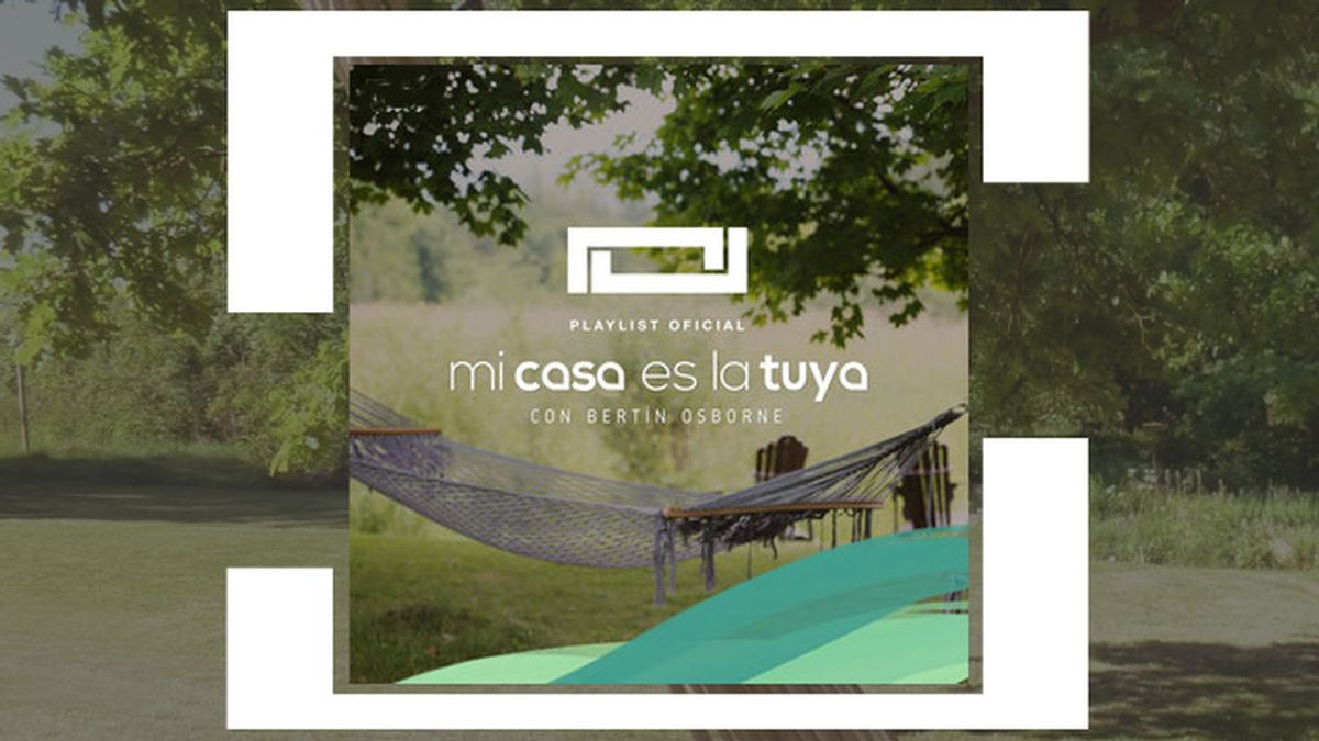 Disfruta de la mejor música del programa con la playlist oficial de 'Mi casa es la tuya' en Spotify