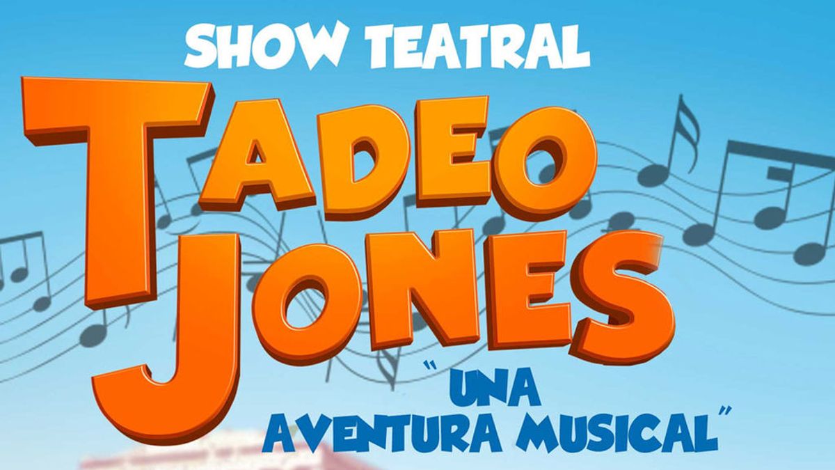 Tadeo Jones, una aventura musical - 20 de julio