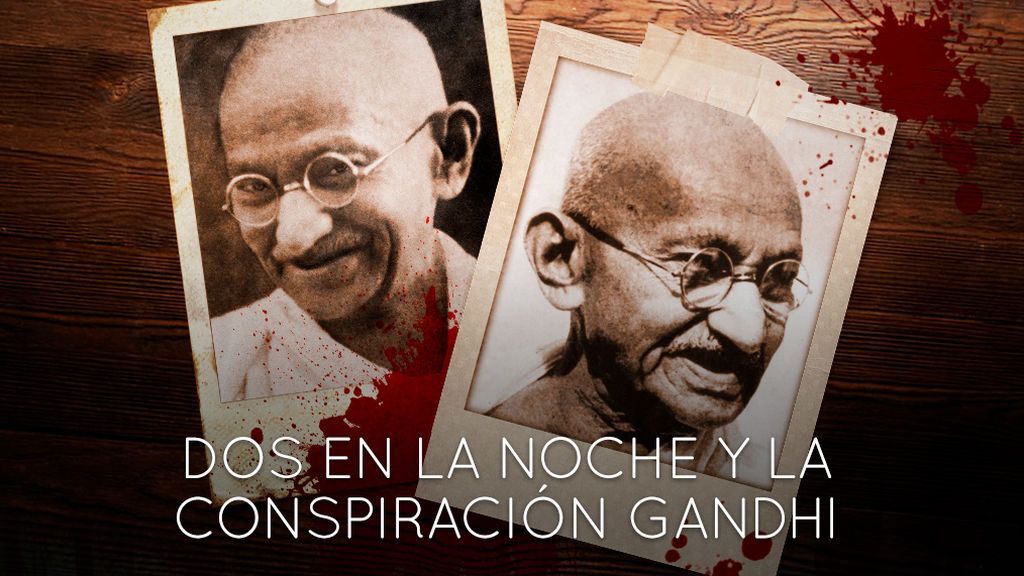 Programa 108 (08/02/2018) - 'Dos en la noche' y la conspiración Gandhi