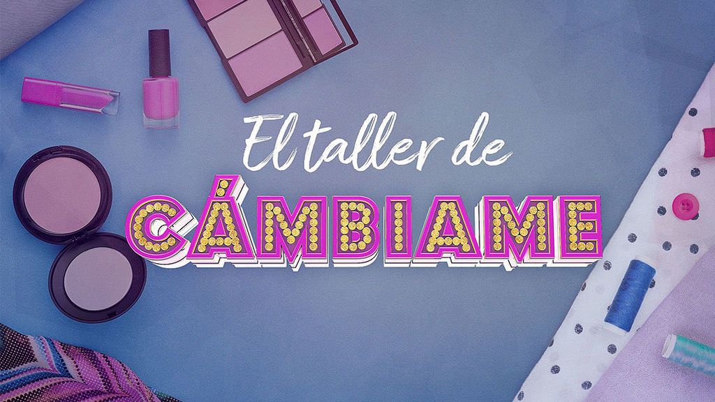 'El Taller' de 'Cámbiame' (21/02/2018), completo