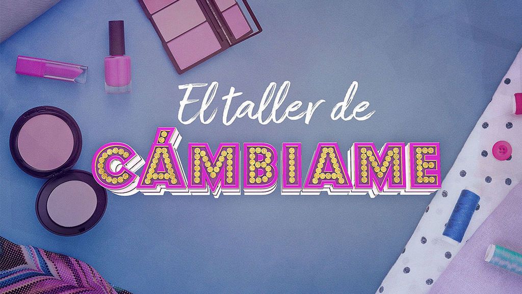 'El Taller' de 'Cámbiame' (28/02/2018), completo