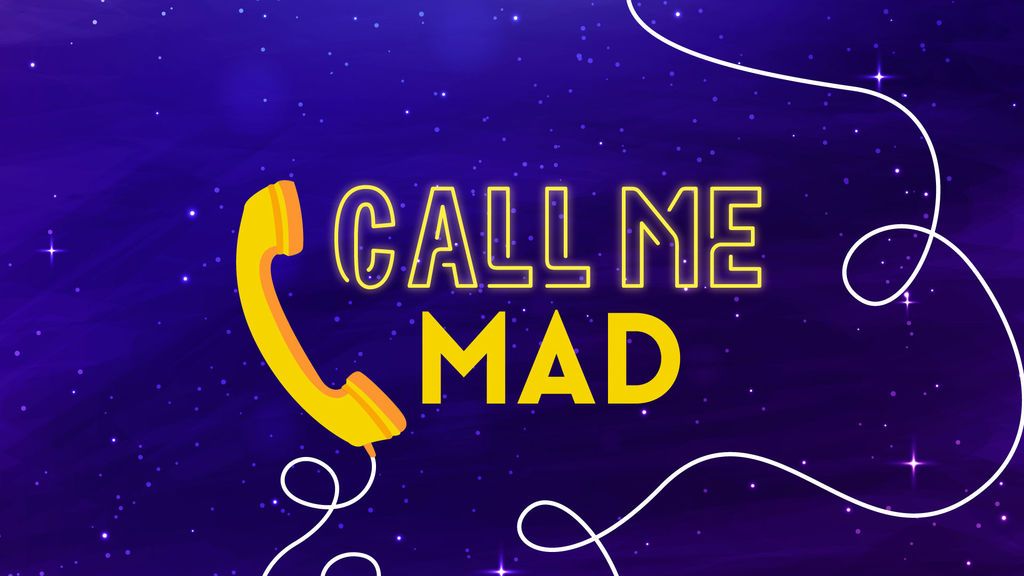 Call me mad