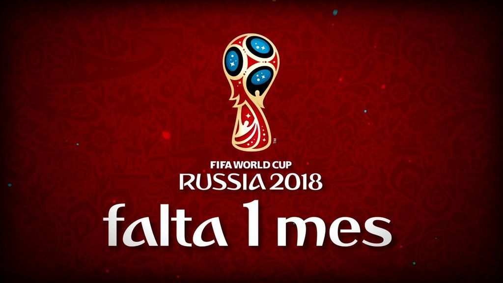 ¡Queda un mes para el Mundial de Rusia!