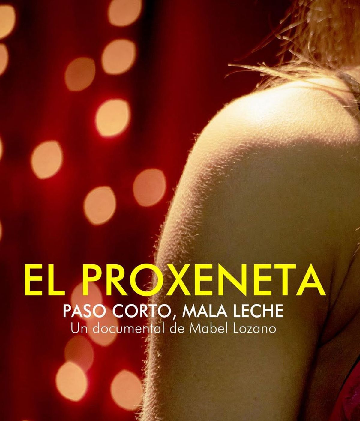 Mabel lozano estrena El Proxeneta, paso corto, mala leche” primer documental que da voz al testimonio de un exproxeneta para contar cómo se sustenta este delito.