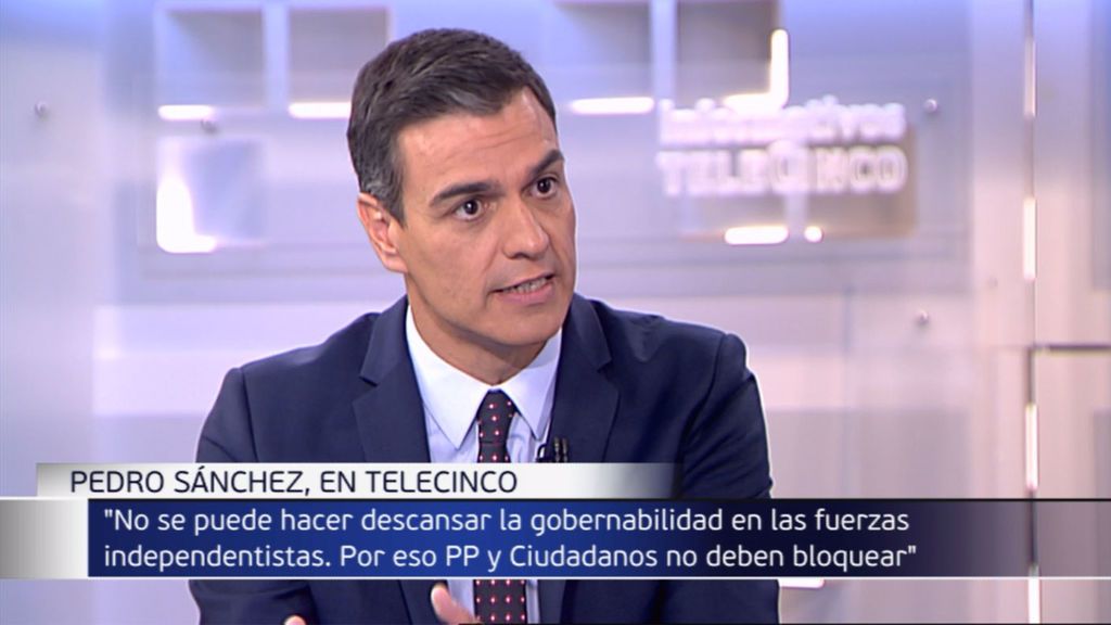 Pedro Sánchez: "No se puede hacer descansar la gobernabilidad de España en las fuerzas independentistas ”