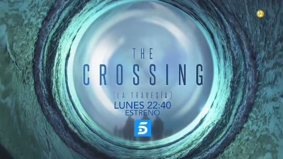 'The Crossing', gran estreno el lunes a las 22:40 h. en Telecinco