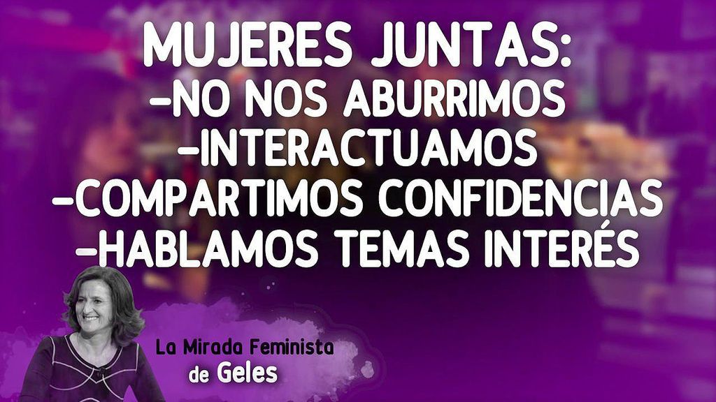 Geles Hornedo defiende que las mujeres podemos divertirnos sin necesidad de estar con hombres