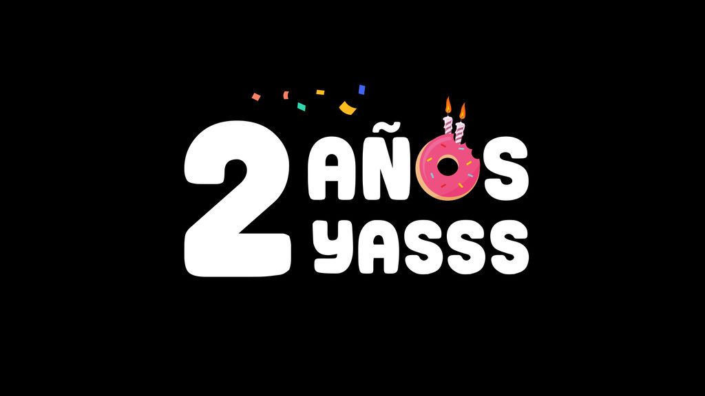 2 años de fantasía: Yasss se hace mayor y eso hay que celebrarlo