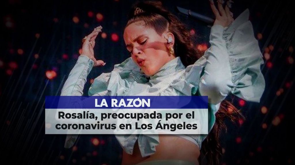 Los medios utilizan a Rosalía para vender titulares sobre el coronavirus