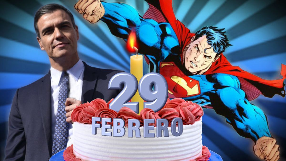 Pedro Sánchez y Superman comparten algo muy singular: nacieron en 29 de febrero Pedro Sánchez y Superman comparten algo muy singular: nacieron en 29 de febrero
