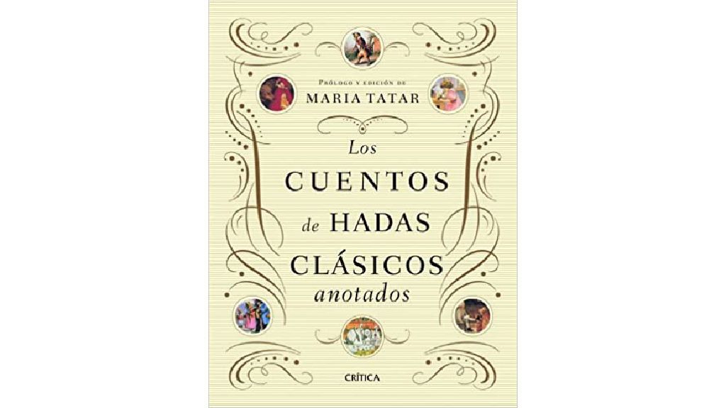 'Los cuentos de hadas clásicos anotados' de María Tatar.