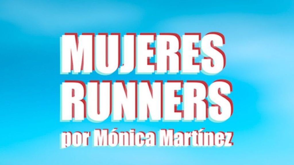 Mujeres Runners, con Mónica Martínez