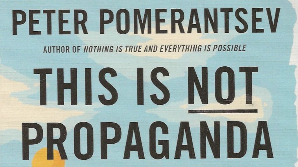 This is not Propaganda: Adventures in the War Against Reality (Ed. Faber, 2019)