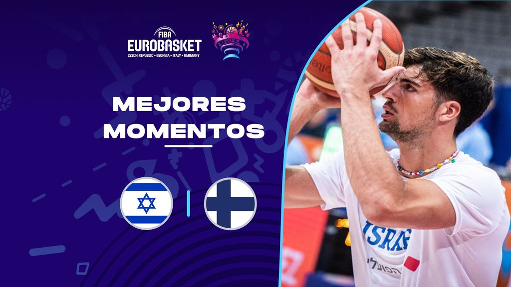 Israel - Finlandia: mejores momentos de la primera parte del partido