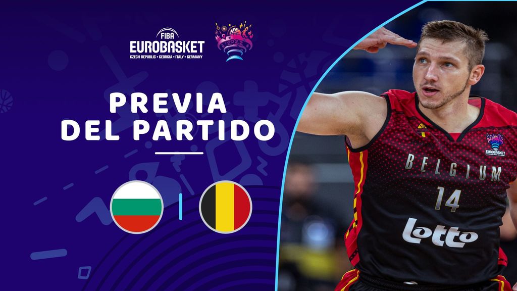 Bulgaria – Bélgica: el último duelo del Grupo A del Eurobasket 2022