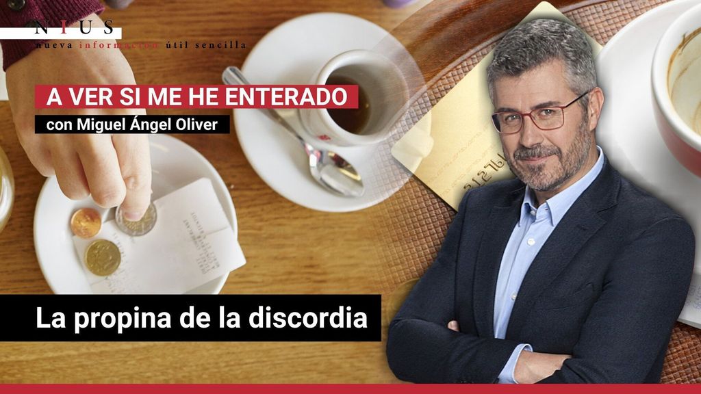 Videopodcast 'A ver si me he enterado' con Miguel Ángel Oliver: Propinas y sueldos dignos, un debate para esta Navidad