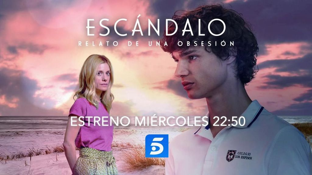Escándalo: relato de una obsesión ya tiene fecha de estreno: el miércoles a las 22:50h, en Telecinco